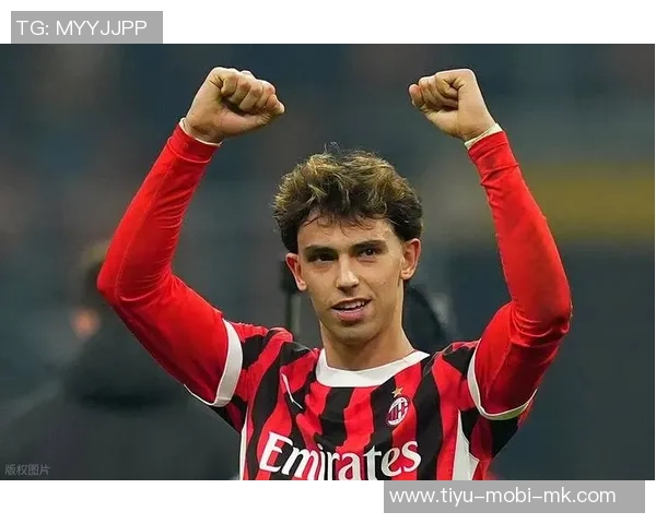 菲利克斯身价回暖至2500万欧26岁迎来近三年半首次上涨